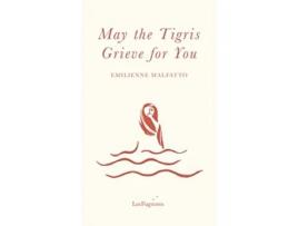 Livro May the Tigris Grieve for You de Emilienne Malfatto (Inglês)