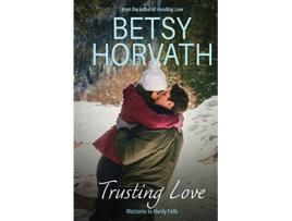 Livro Trusting Love Welcome To Hardy Falls de Betsy Horvath (Inglês)