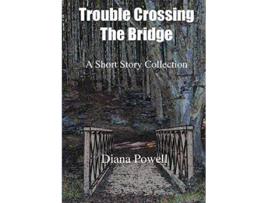 Livro Trouble Crossing the Bridge de Diana Powell Diana Powell (Inglês)