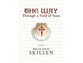 Livro The Way Through a Field of Stars Camino de Santiago Book de Brian John Skillen (Inglês)