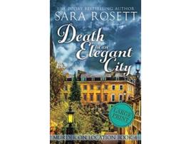 Livro Death in an Elegant City Murder on Location de Sara Rosett (Inglês)