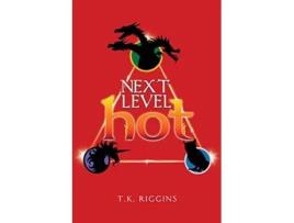 Livro Next Level Hot How to Set the World on Fire de TK Riggins (Inglês)