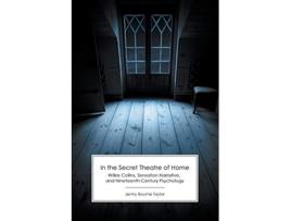 Livro In the Secret Theatre of Home Wilkie Collins Sensation Narrative and NineteenthCentury Psychology de Jenny Bourne Taylor (Inglês)