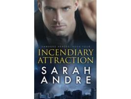 Livro Incendiary Attraction Damaged Heroes de Sarah Andre (Inglês)