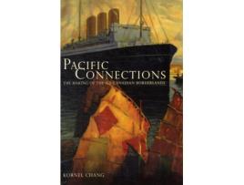 Livro Pacific Connections The Making of the U.S.-Canadian Borderlands de Kornel Chang (Inglês)