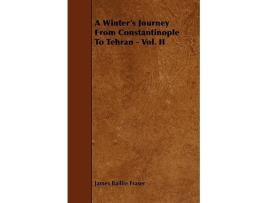 Livro A Winters Journey From Constantinople To Tehran Vol II de James Baillie Fraser (Inglês)