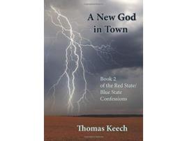 Livro A New God in Town Book 2 of the Red StateBlue State Confessions de Thomas Walton Keech (Inglês)