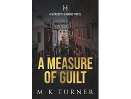 Livro A Measure of Guilt A Meredith Hodge Novel Meredith Hodge Novels de M K Turner (Inglês)