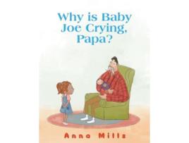 Livro Why is Baby Joe Crying, Papa? de Anna Mills (Inglês)