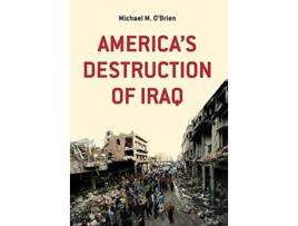 Livro Americas Destruction of Iraq de Michael M OBrien (Inglês)
