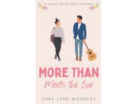 Livro More Than Meets the Eye A Sweet SmallTown Romance Aston Falls de Sara Jane Woodley (Inglês)