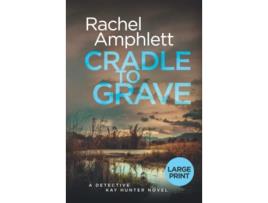Livro Cradle to Grave An edge of your seat missing persons thriller Detective Kay Hunter 8 large print de Rachel Amphlett (Inglês)
