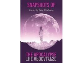 Livro Snapshots of the Apocalypse de Katy Wimhurst (Inglês)