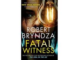 Livro Fatal Witness The unmissable new Erika Foster crime thriller Detective Erika Foster de Robert Bryndza (Inglês)