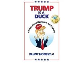 Livro Trump Is a Duck A Rabbit Hole of Narcissism and Empathy de Blunt Honest (Inglês)