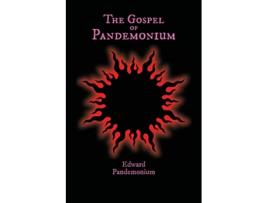 Livro The Gospel of Pandemonium de Edward Pandemonium (Inglês)