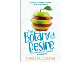 Livro The Botany of Desire Young Readers Edition: Our Surprising Relationship with Plants Michael Pollan (Inglês)