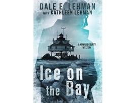 Livro Ice on the Bay Howard County Mysteries de Dale E Lehman Kathleen Lehman (Inglês)