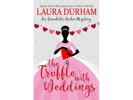 Livro The Truffle with Weddings Annabelle Archer Wedding Planner Mystery de Laura Durham (Inglês)