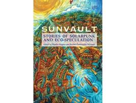 Livro Sunvault Stories of Solarpunk and EcoSpeculation de A C Wise (Inglês)