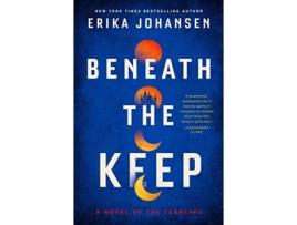 Livro Beneath the Keep de Erika Johansen (Inglês)