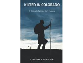 Livro Kilted in Colorado Colorado Springs Cozy Mysteries de Loveday Ferries (Inglês)