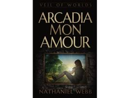 Livro Arcadia Mon Amour Veil of Worlds de Nathaniel Webb (Inglês)