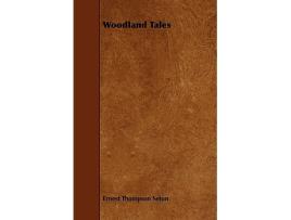 Livro Woodland Tales de Ernest Thompson Seton (Inglês)