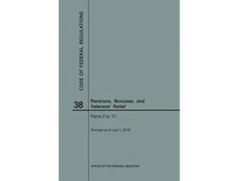 Livro Code of Federal Regulations Title 38, Pensions, Bonuses and Veterans Relief, Parts 017, 2018 de Nara (Inglês)