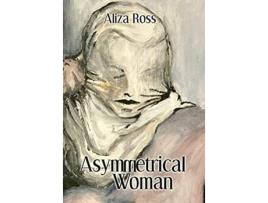 Livro Asymmetrical Woman de Aliza Ross (Inglês - Capa Dura)