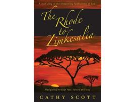 Livro The Rhode to Zimkesalia Navigating through fear failure and loss de Cathy J Scott (Inglês)