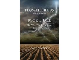 Livro Plowed Fields Trilogy Edition Book Three The War The Dream and Horn of Plenty de Jim Barber Jim Barber (Inglês)