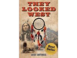 Livro They Looked West A Western Action Adventure Novel de Grady Southwick (Inglês)