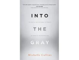 Livro Into the Gray The Mental and Emotional Aftermath of Spiritual Deconstruction de Michelle Collins (Inglês)