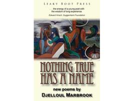 Livro Nothing True Has a Name de Djelloul Marbrook (Inglês)