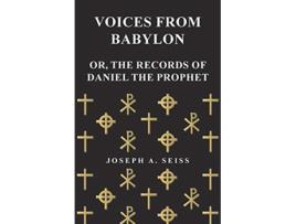 Livro Voices from Babylon Or The Records of Daniel the Prophet de Joseph Augustus Seiss (Inglês)