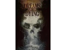 Livro Dreams for the Dying de Adam Light (Inglês - Capa Dura)