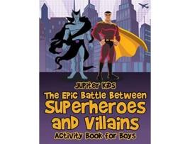 Livro The Epic Battle Between Superheroes and Villains Activity Book for Boys de Jupiter Kids (Inglês)