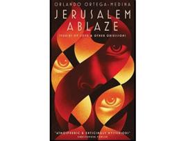 Livro Jerusalem Ablaze Stories of Love and Other Obsessions de Orlando OrtegaMedina (Inglês)