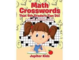 Livro Math Crosswords That 4th Graders Can Do A Math Activity Book de Jupiter Kids (Inglês)