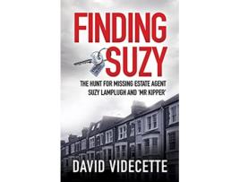 Livro FINDING SUZY The Hunt for Missing Estate Agent Suzy Lamplugh and Mr Kipper Investigations by David Videcette de David Videcette (Inglês)