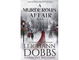 Livro A Murderous Affair Lady Katherine Regency Mysteries de Leighann Dobbs Harmony Williams (Inglês)