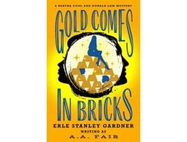 Livro Gold Comes in Bricks The Bertha Cool and Donald Lam Mysteries de Erle Stanley Gardner (Inglês)