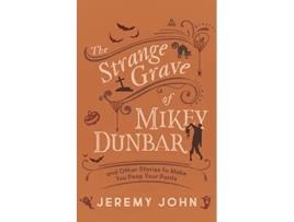 Livro Strange Grave of Mikey Dunbar de Jeremy John (Inglês)