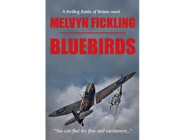 Livro Bluebirds A Battle of Britain Novel The Bluebird Series de Melvyn Fickling (Inglês)