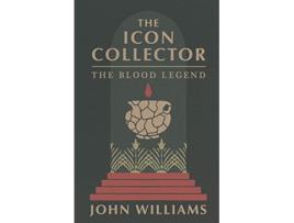 Livro The Icon Collector The Blood Legend de John Williams (Inglês)