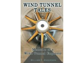 Livro Wind Tunnel Tales Memoirs of a Wind Tunnel Engineer de William E Anderson (Inglês)