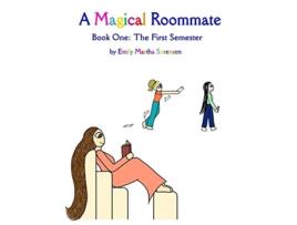 Livro A Magical Roommate The First Semester 1 de Emily Martha Sorensen (Inglês)