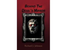 Livro Behind the Devils Mirror de Richard J Johnson (Inglês)