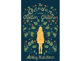 Livro The Garden Of The Golden Children paperback Or Softback de Hutchison Ashley (Inglês)